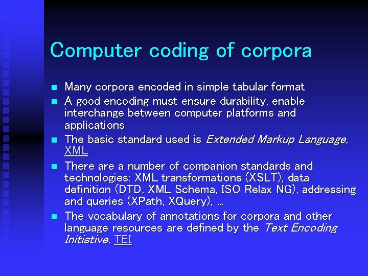 Computer coding of corpora n n n Many corpora encoded in simple tabular format