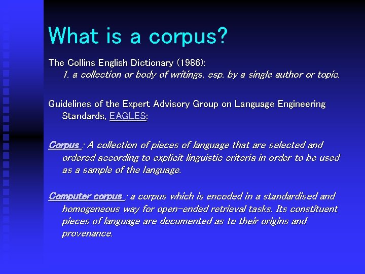 What is a corpus? The Collins English Dictionary (1986): 1. a collection or body