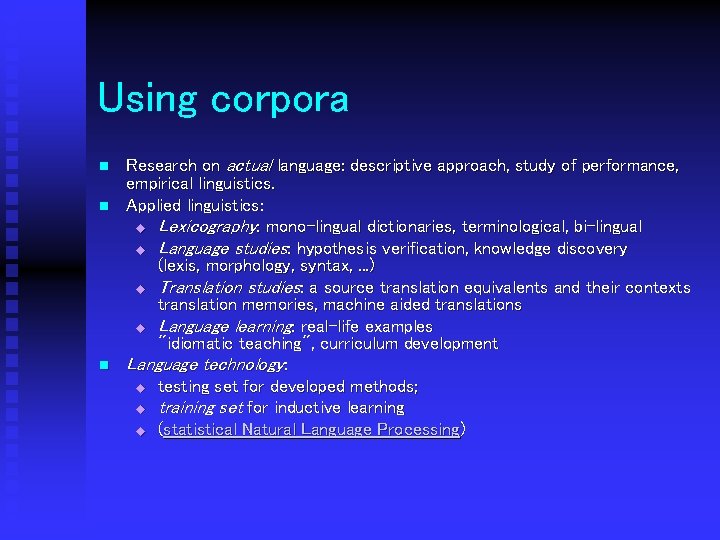 Using corpora n n n Research on actual language: descriptive approach, study of performance,
