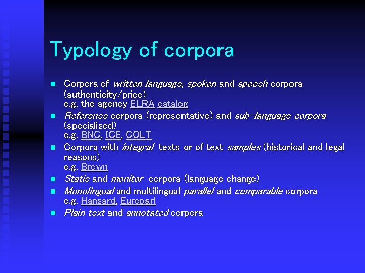 Typology of corpora n n n Corpora of written language, spoken and speech corpora