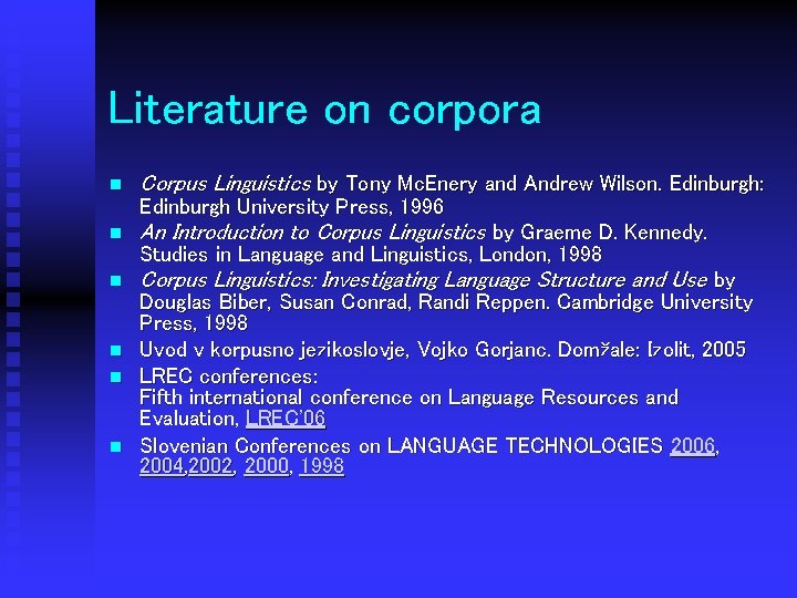 Literature on corpora n Corpus Linguistics by Tony Mc. Enery and Andrew Wilson. Edinburgh: