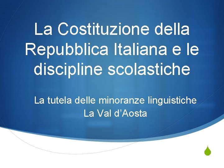 La Costituzione della Repubblica Italiana e le discipline scolastiche La tutela delle minoranze linguistiche