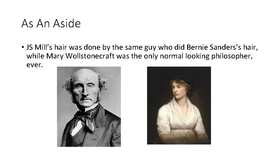 As An Aside • JS Mill’s hair was done by the same guy who