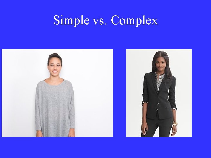 Simple vs. Complex 