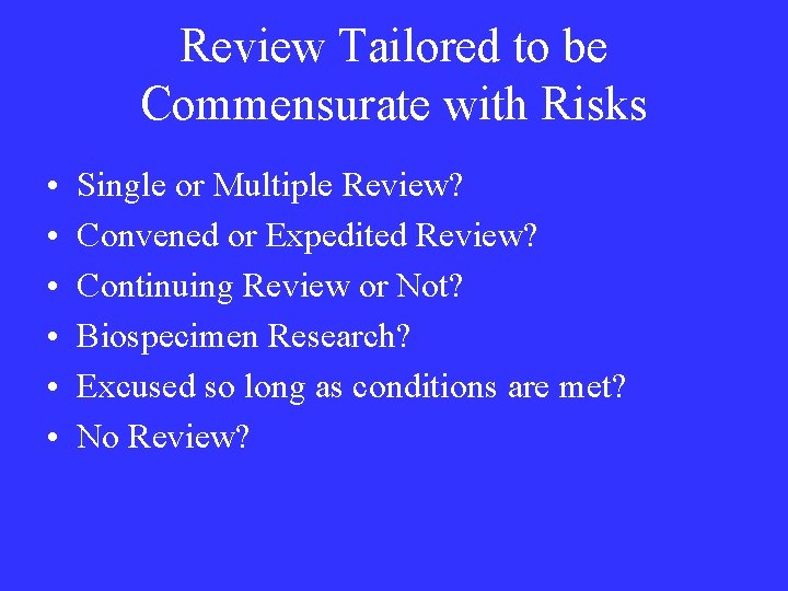 Review Tailored to be Commensurate with Risks • • • Single or Multiple Review?