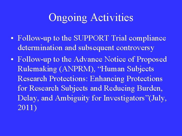 Ongoing Activities • Follow-up to the SUPPORT Trial compliance determination and subsequent controversy •