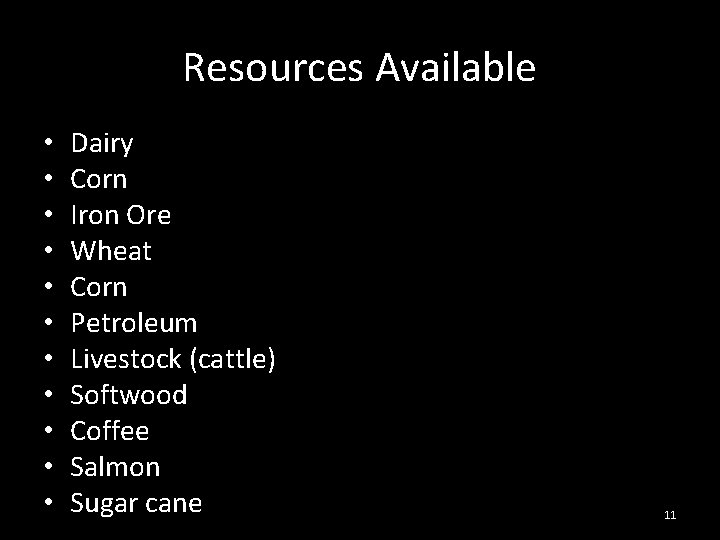 Resources Available • • • Dairy Corn Iron Ore Wheat Corn Petroleum Livestock (cattle)