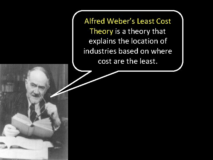 Alfred Weber’s Least Cost Theory is a theory that explains the location of industries