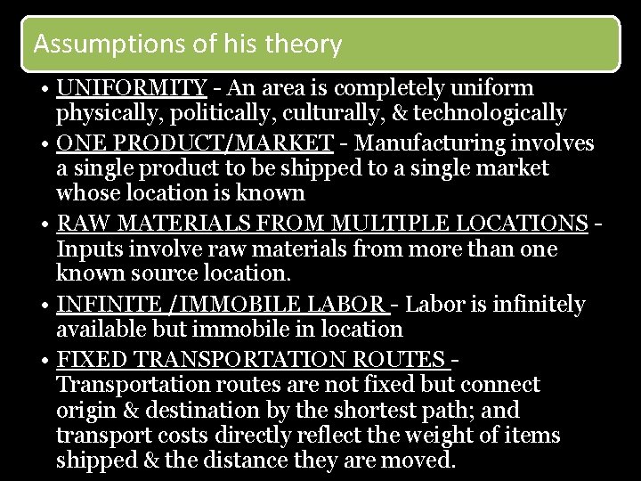 Assumptions of his theory • UNIFORMITY - An area is completely uniform physically, politically,