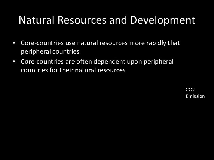 Natural Resources and Development • Core-countries use natural resources more rapidly that peripheral countries