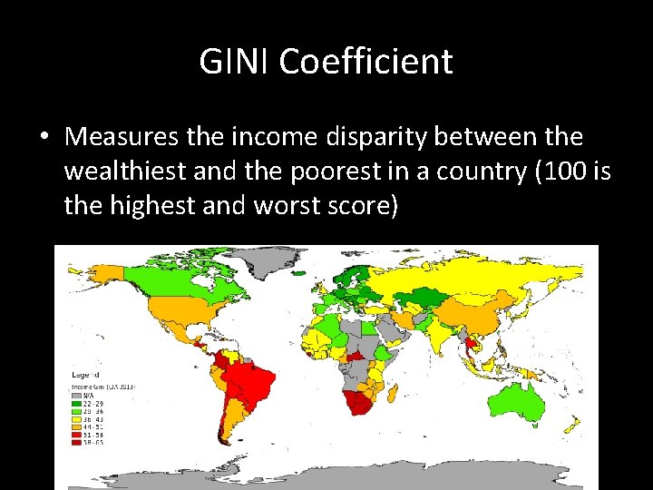 GINI Coefficient • Measures the income disparity between the wealthiest and the poorest in