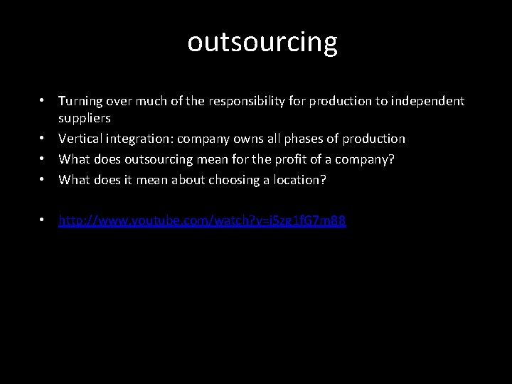 outsourcing • Turning over much of the responsibility for production to independent suppliers •