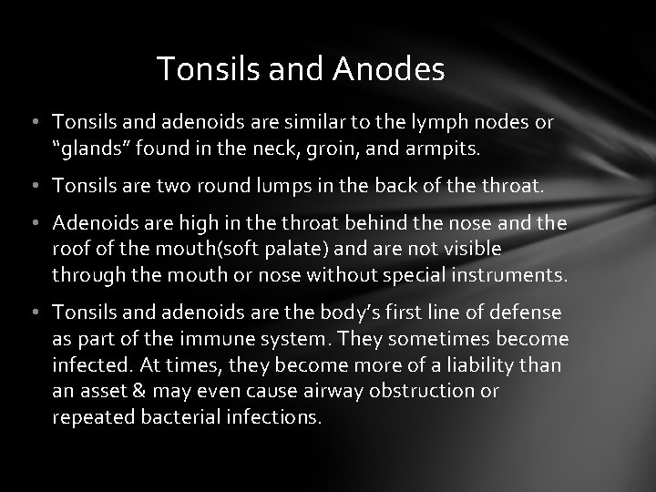 Tonsils and Anodes • Tonsils and adenoids are similar to the lymph nodes or