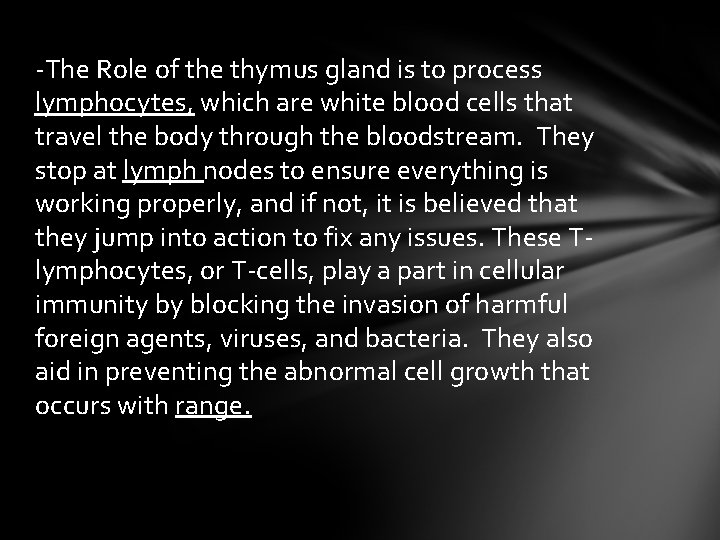 -The Role of the thymus gland is to process lymphocytes, which are white blood