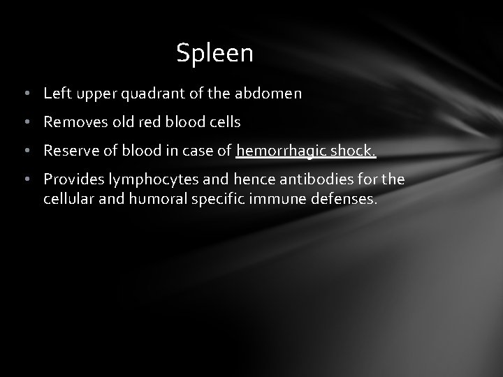 Spleen • Left upper quadrant of the abdomen • Removes old red blood cells