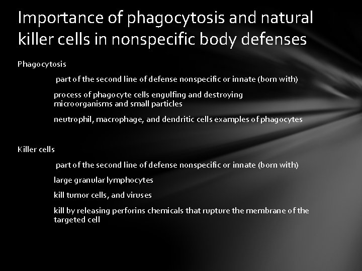 Importance of phagocytosis and natural killer cells in nonspecific body defenses Phagocytosis part of