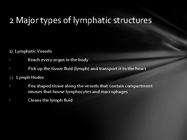 2 Major types of lymphatic structures 1) Lymphatic Vessels • Reach every organ in