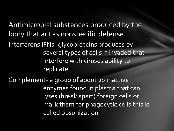 Antimicrobial substances produced by the body that act as nonspecific defense Interferons IFNs- glycoproteins