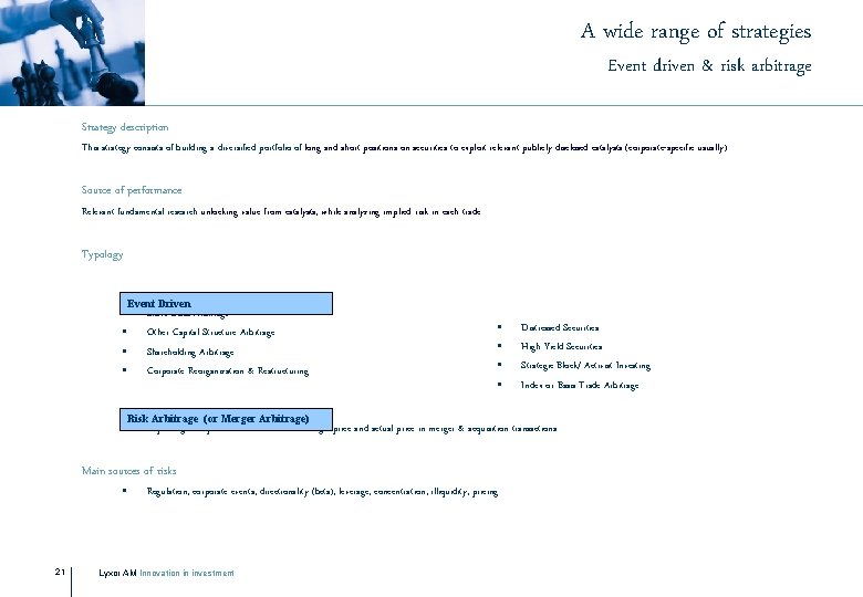 A wide range of strategies Event driven & risk arbitrage Strategy description This strategy