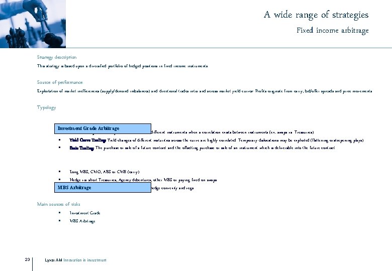 A wide range of strategies Fixed income arbitrage Strategy description This strategy is based