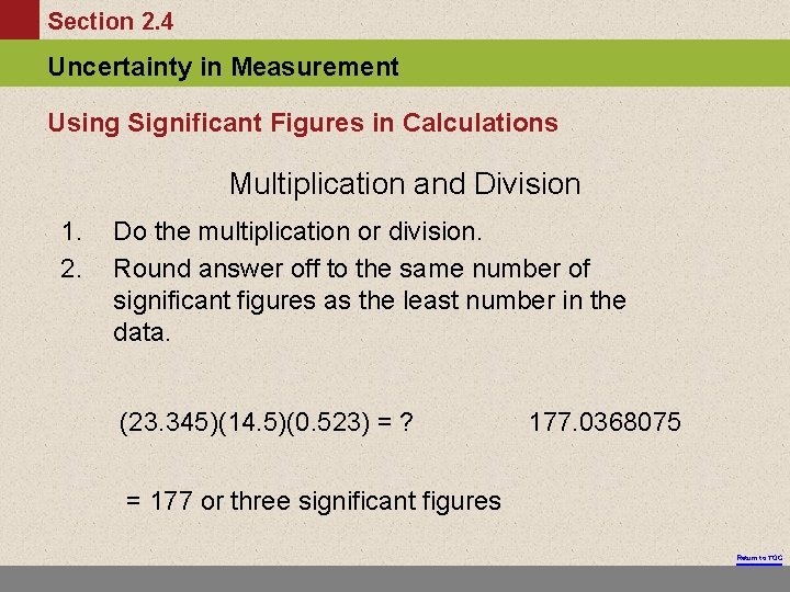 Section 2. 4 Uncertainty in Measurement Using Significant Figures in Calculations Multiplication and Division