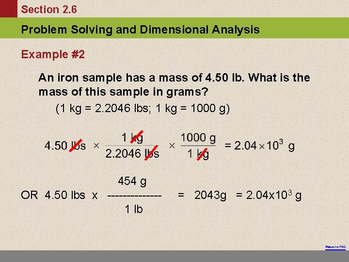 Section 2. 6 Problem Solving and Dimensional Analysis Example #2 An iron sample has