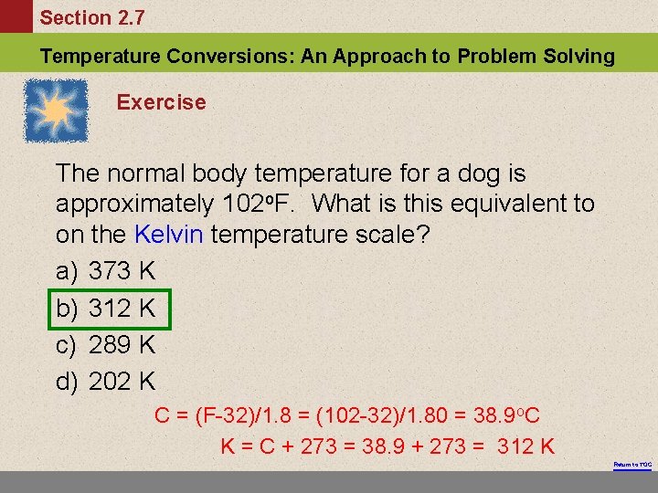 Section 2. 7 Temperature Conversions: An Approach to Problem Solving Exercise The normal body