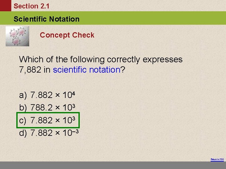 Section 2. 1 Scientific Notation Concept Check Which of the following correctly expresses 7,