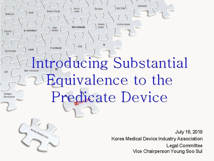 Introducing Substantial Equivalence to the Predicate Device July 16, 2019 Korea Medical Device Industry