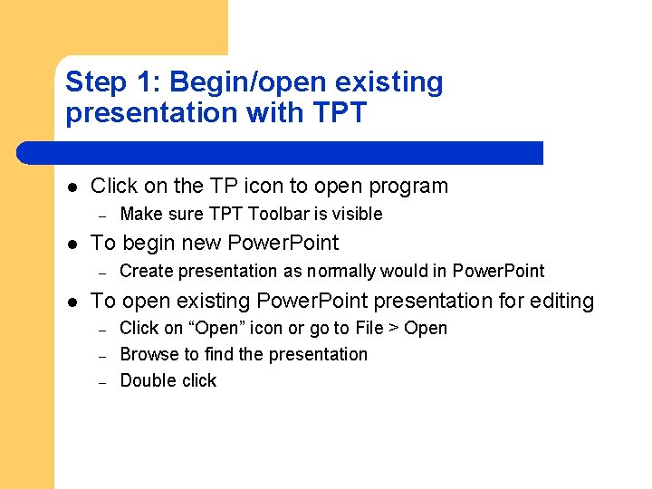 Step 1: Begin/open existing presentation with TPT l Click on the TP icon to