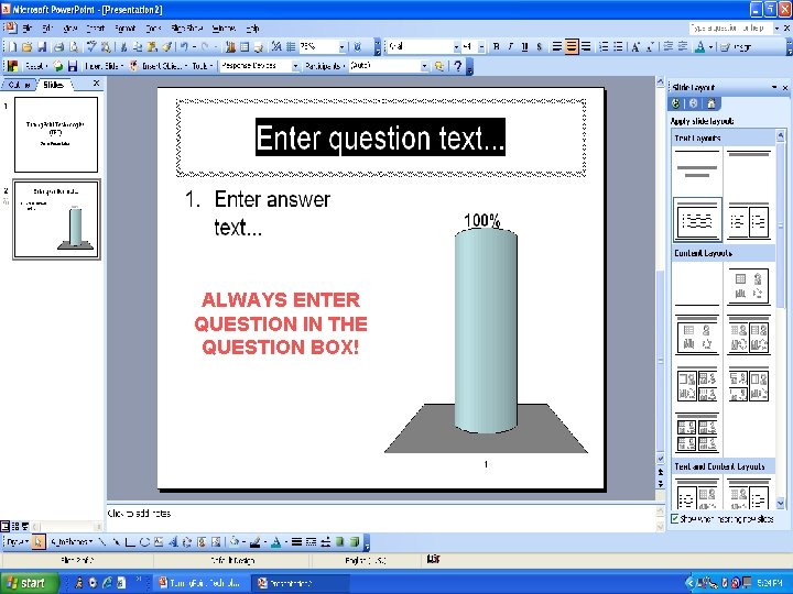 ALWAYS ENTER QUESTION IN THE QUESTION BOX! 