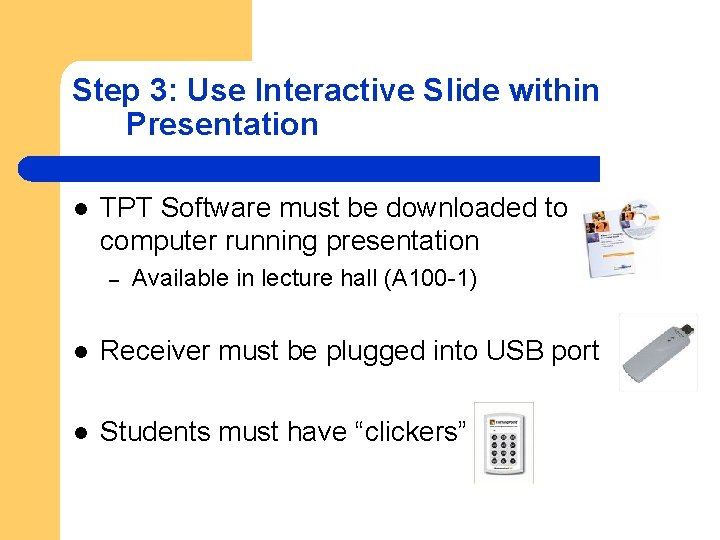 Step 3: Use Interactive Slide within Presentation l TPT Software must be downloaded to