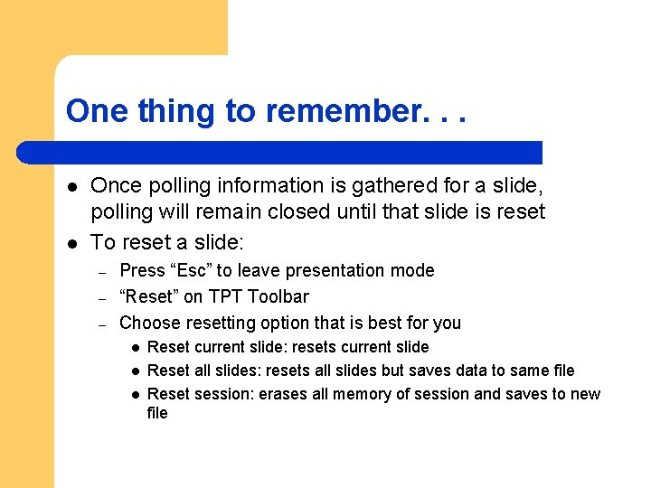 One thing to remember. . . l l Once polling information is gathered for