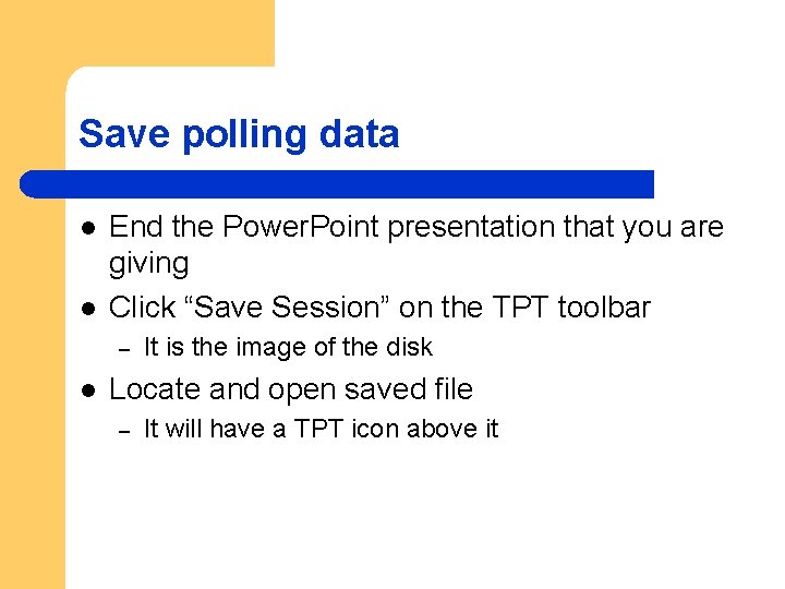 Save polling data l l End the Power. Point presentation that you are giving