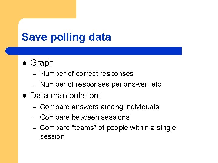 Save polling data l Graph – – l Number of correct responses Number of