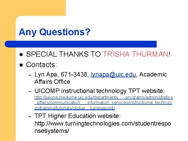 Any Questions? l l SPECIAL THANKS TO TRISHA THURMAN! Contacts: – – Lyn Apa,