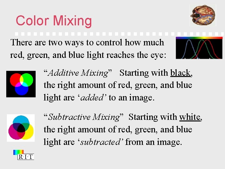 Color Mixing There are two ways to control how much red, green, and blue