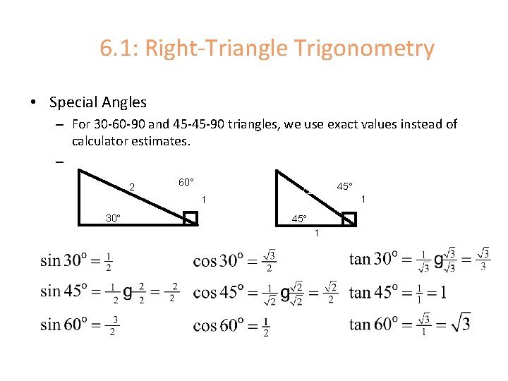 6. 1: Right-Triangle Trigonometry • Special Angles – For 30 -60 -90 and 45