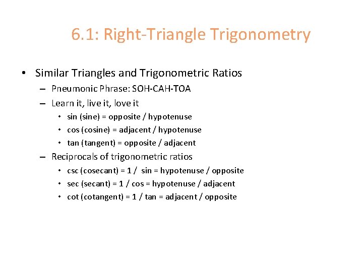 6. 1: Right-Triangle Trigonometry • Similar Triangles and Trigonometric Ratios – Pneumonic Phrase: SOH-CAH-TOA