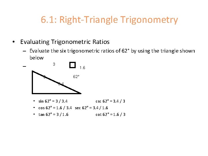 6. 1: Right-Triangle Trigonometry • Evaluating Trigonometric Ratios – Evaluate the six trigonometric ratios