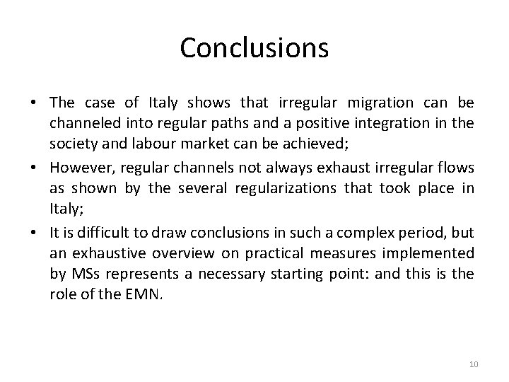 Conclusions • The case of Italy shows that irregular migration can be channeled into Conclusions • The case of Italy shows that irregular migration can be channeled into