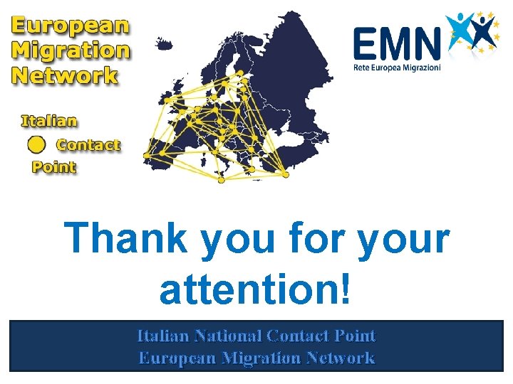 Thank you for your attention! Italian National Contact Point European Migration Network Thank you for your attention! Italian National Contact Point European Migration Network