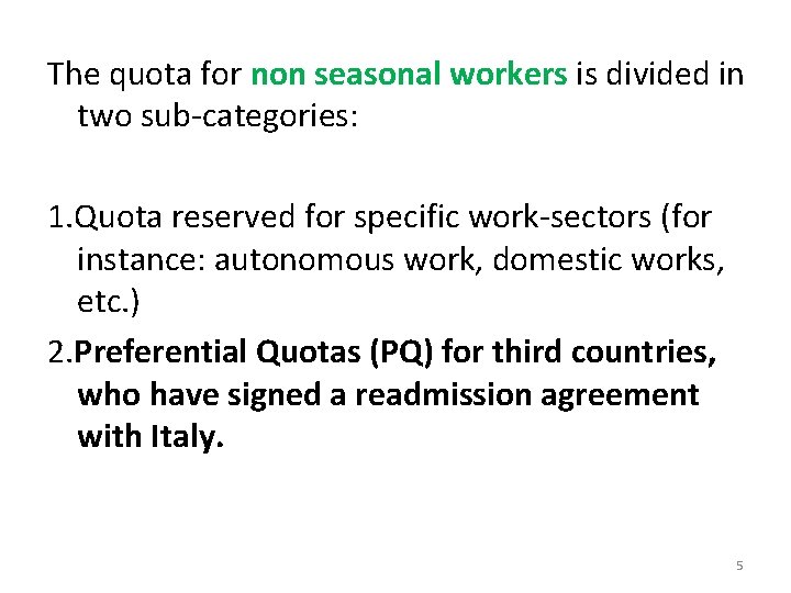 The quota for non seasonal workers is divided in two sub-categories: 1. Quota reserved The quota for non seasonal workers is divided in two sub-categories: 1. Quota reserved