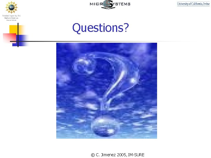 Questions? © C. Jimenez 2005, IM-SURE 