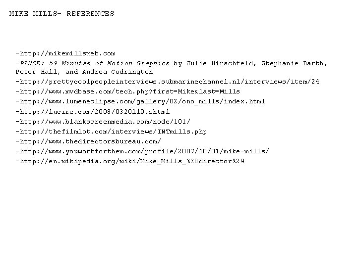 MIKE MILLS- REFERENCES -http: //mikemillsweb. com -PAUSE: 59 Minutes of Motion Graphics by Julie