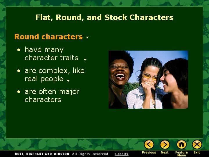 Flat, Round, and Stock Characters Round characters • have many character traits • are