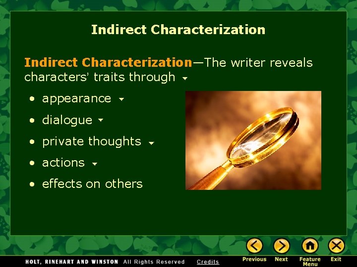Indirect Characterization—The writer reveals characters’ traits through • appearance • dialogue • private thoughts