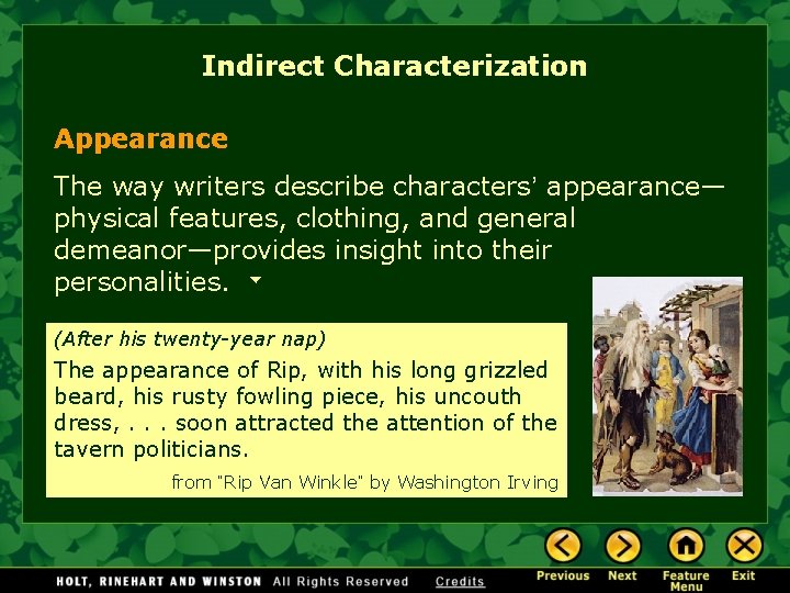 Indirect Characterization Appearance The way writers describe characters’ appearance— physical features, clothing, and general
