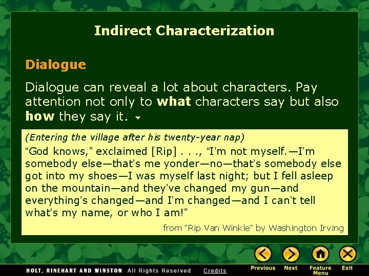 Indirect Characterization Dialogue can reveal a lot about characters. Pay attention not only to