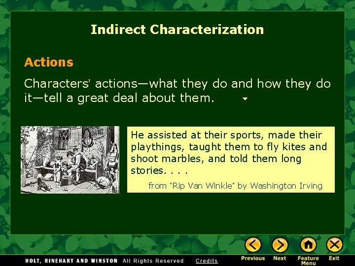 Indirect Characterization Actions Characters’ actions—what they do and how they do it—tell a great